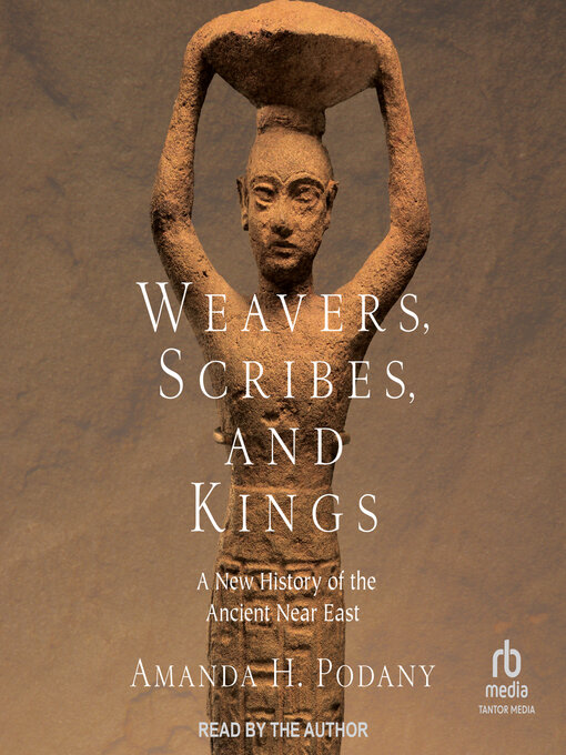 Title details for Weavers, Scribes, and Kings by Amanda H. Podany - Wait list